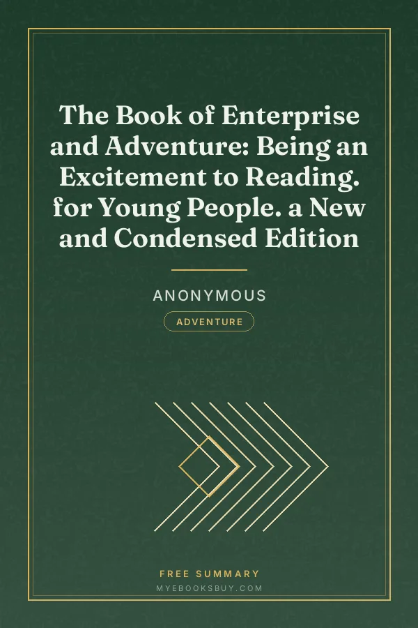 Cover of The Book of Enterprise and Adventure: Being an Excitement to Reading. for Young People. a New and Condensed Edition