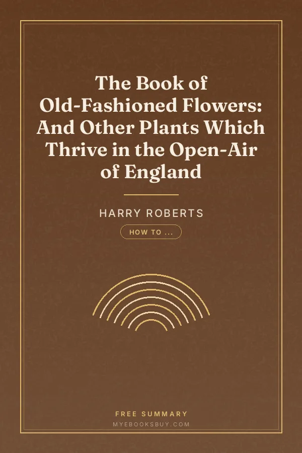 Cover of The Book of Old-Fashioned Flowers: And Other Plants Which Thrive in the Open-Air of England