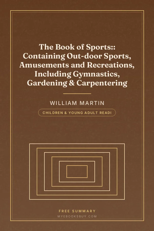 Cover of The Book of Sports:: Containing Out-door Sports, Amusements and Recreations, Including Gymnastics, Gardening & Carpentering