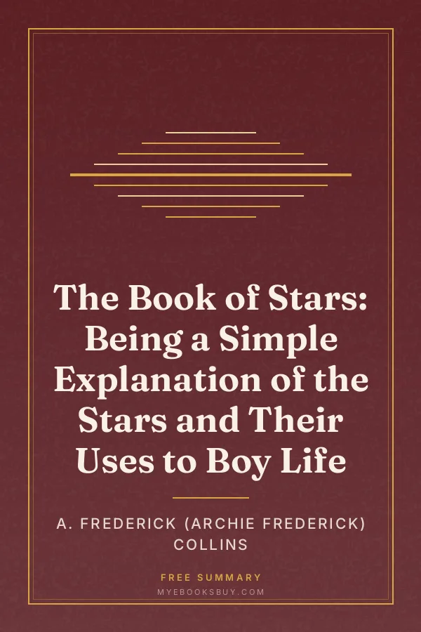 Cover of The Book of Stars: Being a Simple Explanation of the Stars and Their Uses to Boy Life