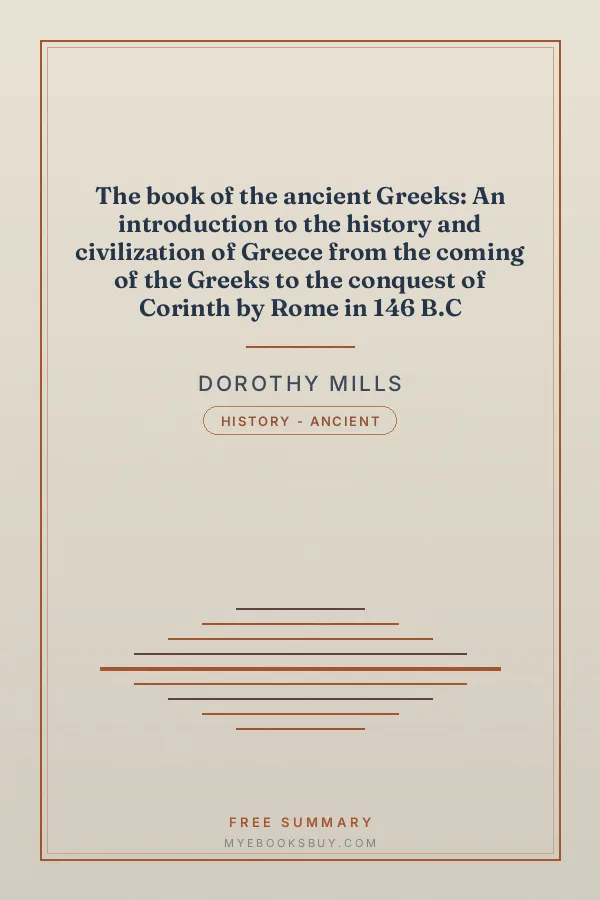 Cover of The book of the ancient Greeks: An introduction to the history and civilization of Greece from the coming of the Greeks to the conquest of Corinth by Rome in 146 B.C
