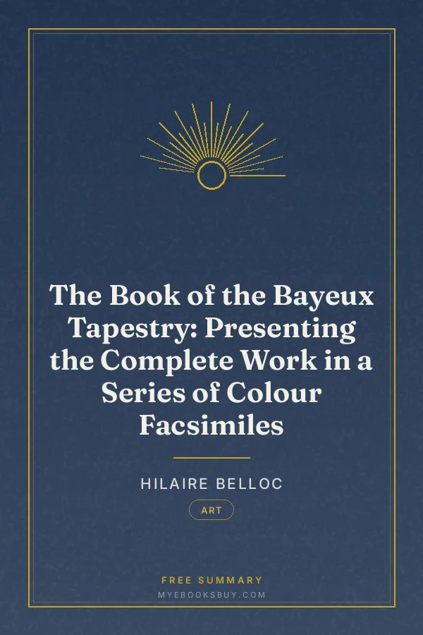 Cover of The Book of the Bayeux Tapestry: Presenting the Complete Work in a Series of Colour Facsimiles