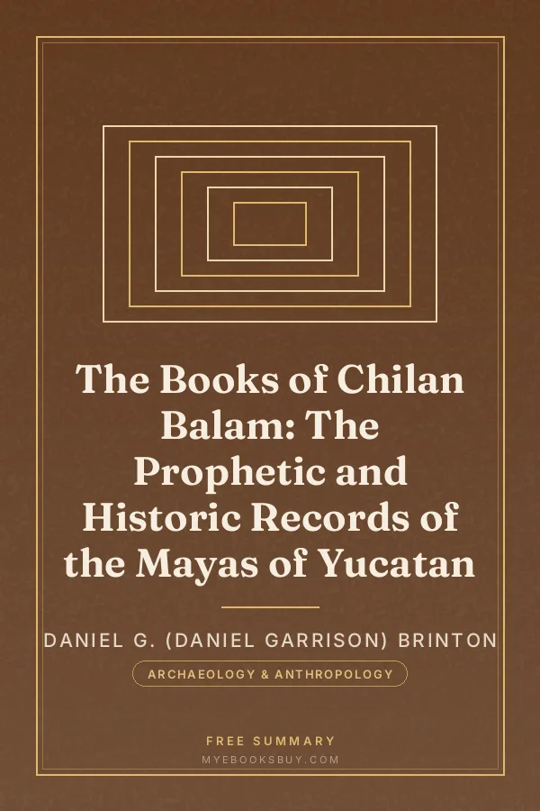 Cover of The Books of Chilan Balam: The Prophetic and Historic Records of the Mayas of Yucatan