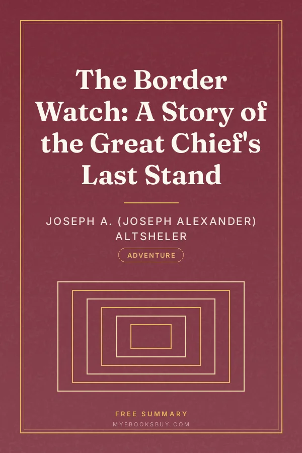 Cover of The Border Watch: A Story of the Great Chief's Last Stand