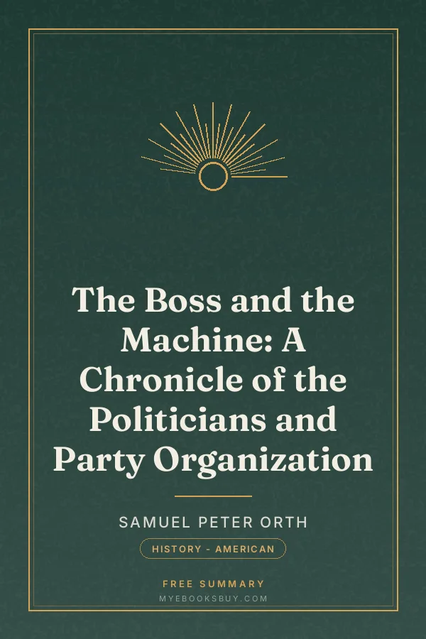 Cover of The Boss and the Machine: A Chronicle of the Politicians and Party Organization