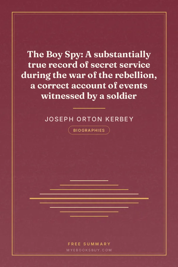 Cover of The Boy Spy: A substantially true record of secret service during the war of the rebellion, a correct account of events witnessed by a soldier