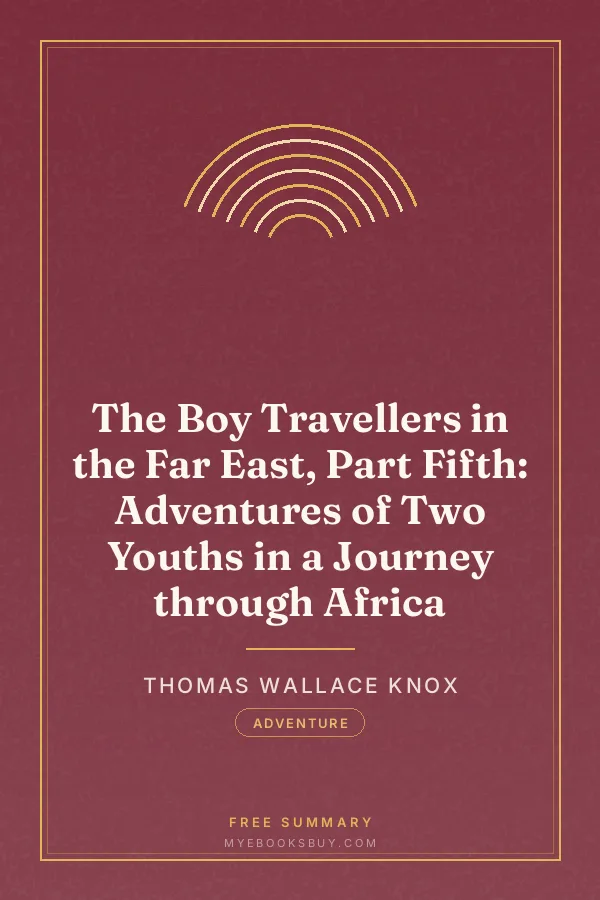 Cover of The Boy Travellers in the Far East, Part Fifth: Adventures of Two Youths in a Journey through Africa