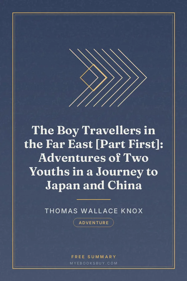Cover of The Boy Travellers in the Far East [Part First]: Adventures of Two Youths in a Journey to Japan and China