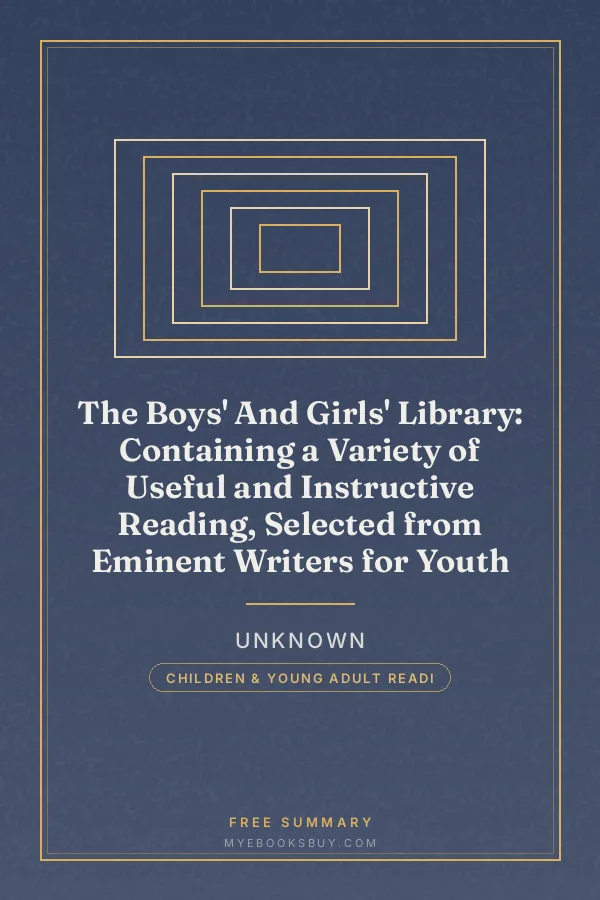 Cover of The Boys' And Girls' Library: Containing a Variety of Useful and Instructive Reading, Selected from Eminent Writers for Youth