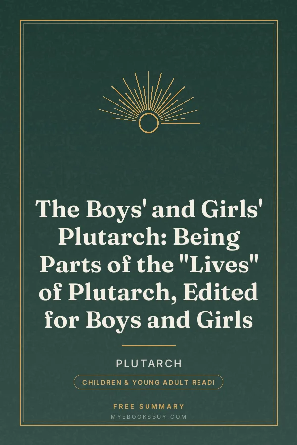 Cover of The Boys' and Girls' Plutarch: Being Parts of the "Lives" of Plutarch, Edited for Boys and Girls