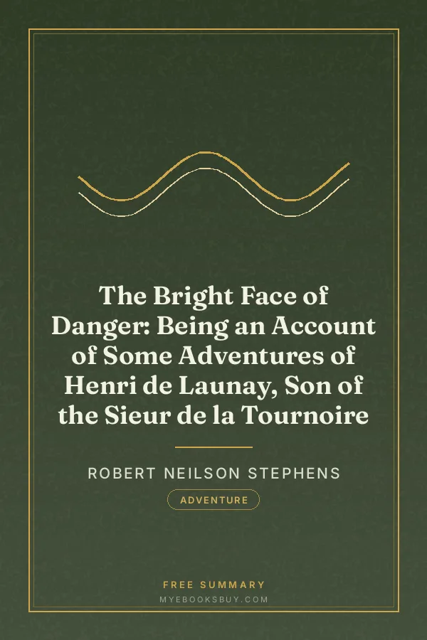 Cover of The Bright Face of Danger: Being an Account of Some Adventures of Henri de Launay, Son of the Sieur de la Tournoire
