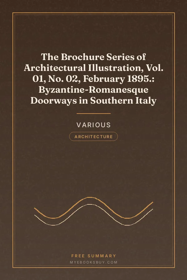 Cover of The Brochure Series of Architectural Illustration, Vol. 01, No. 02, February 1895.: Byzantine-Romanesque Doorways in Southern Italy