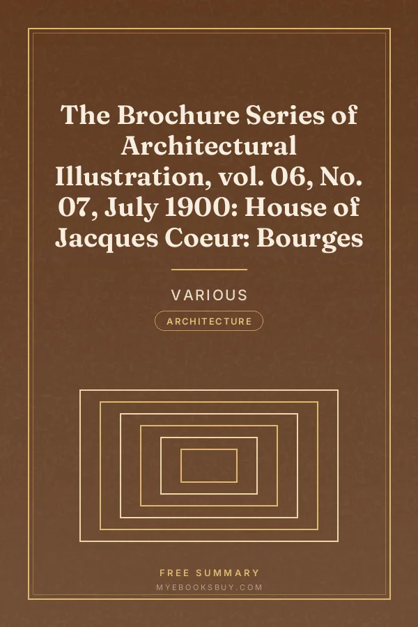 Cover of The Brochure Series of Architectural Illustration, vol. 06, No. 07, July 1900: House of Jacques Coeur: Bourges