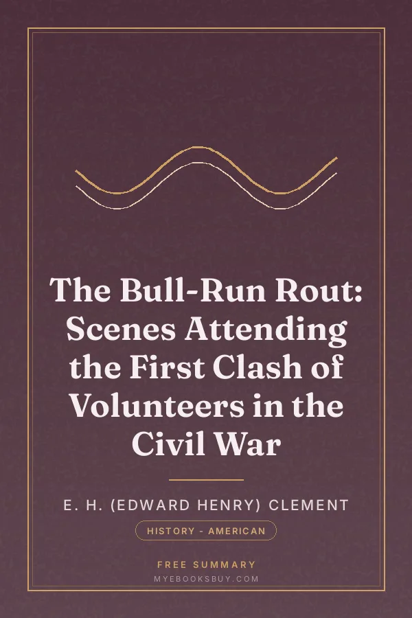 Cover of The Bull-Run Rout: Scenes Attending the First Clash of Volunteers in the Civil War