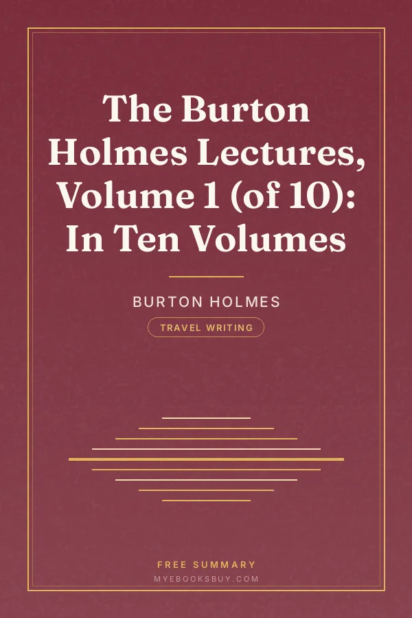 Cover of The Burton Holmes Lectures, Volume 1 (of 10): In Ten Volumes