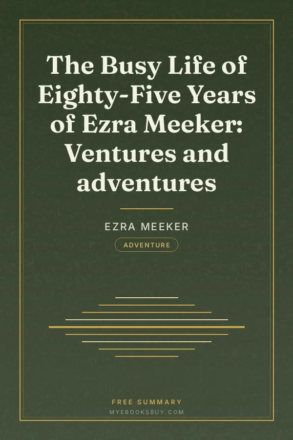 Cover of The Busy Life of Eighty-Five Years of Ezra Meeker: Ventures and adventures