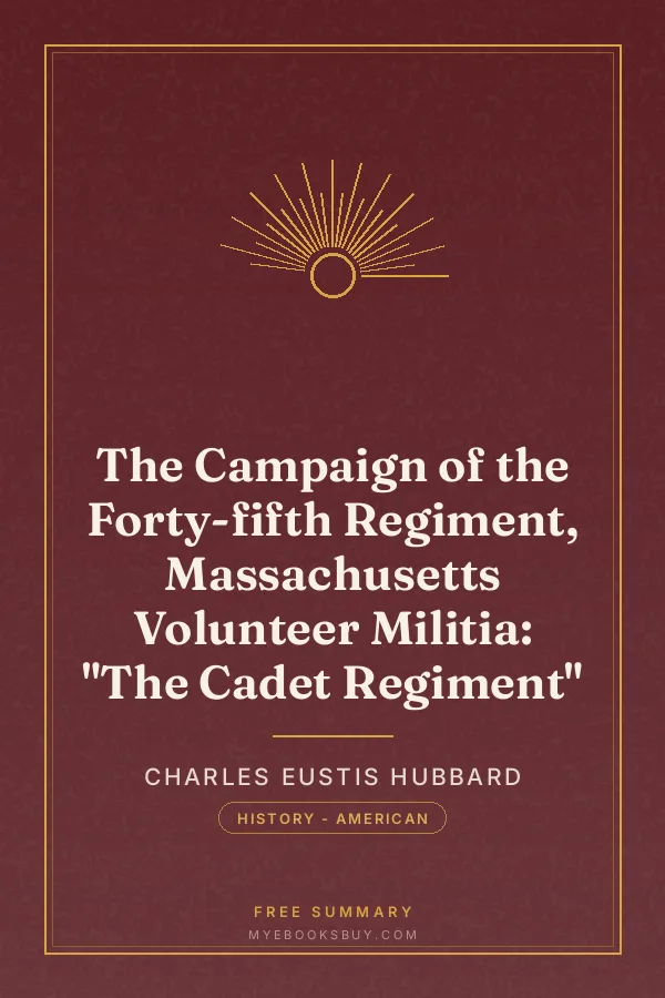 Cover of The Campaign of the Forty-fifth Regiment, Massachusetts Volunteer Militia: "The Cadet Regiment"