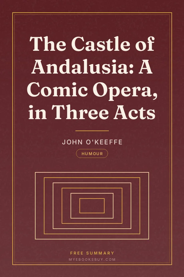 Cover of The Castle of Andalusia: A Comic Opera, in Three Acts