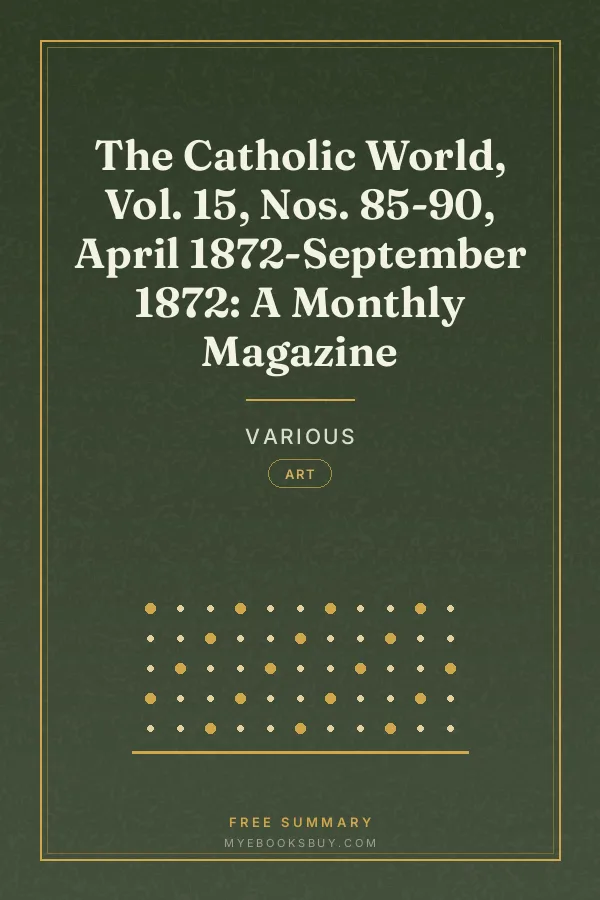 Cover of The Catholic World, Vol. 15, Nos. 85-90, April 1872-September 1872: A Monthly Magazine