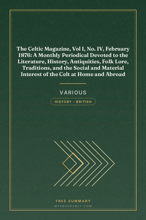 Cover of The Celtic Magazine, Vol I, No. IV, February 1876: A Monthly Periodical Devoted to the Literature, History, Antiquities, Folk Lore, Traditions, and the Social and Material Interest of the Celt at Home and Abroad