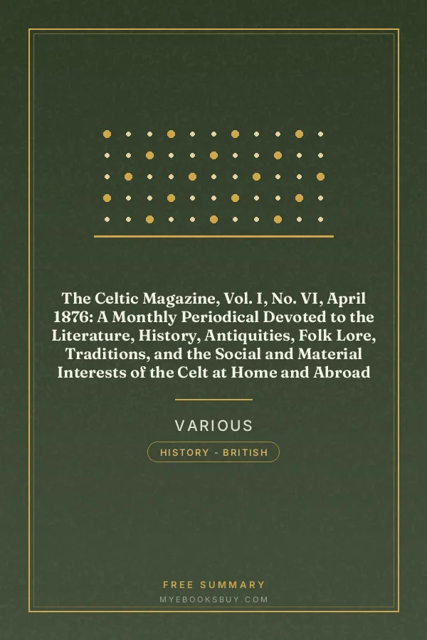 Cover of The Celtic Magazine, Vol. I, No. VI, April 1876: A Monthly Periodical Devoted to the Literature, History, Antiquities, Folk Lore, Traditions, and the Social and Material Interests of the Celt at Home and Abroad