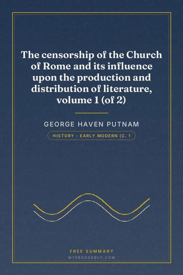 Cover of The censorship of the Church of Rome and its influence upon the production and distribution of literature, volume 1 (of 2)