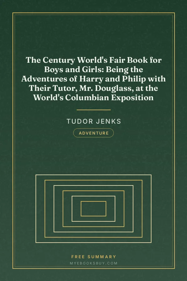 Cover of The Century World's Fair Book for Boys and Girls: Being the Adventures of Harry and Philip with Their Tutor, Mr. Douglass, at the World's Columbian Exposition