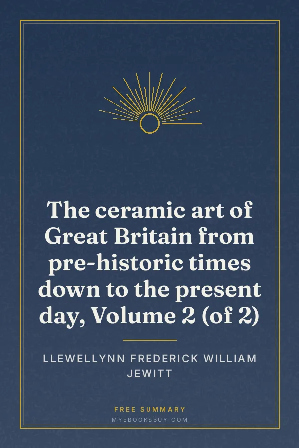 Cover of The ceramic art of Great Britain from pre-historic times down to the present day, Volume 2 (of 2)