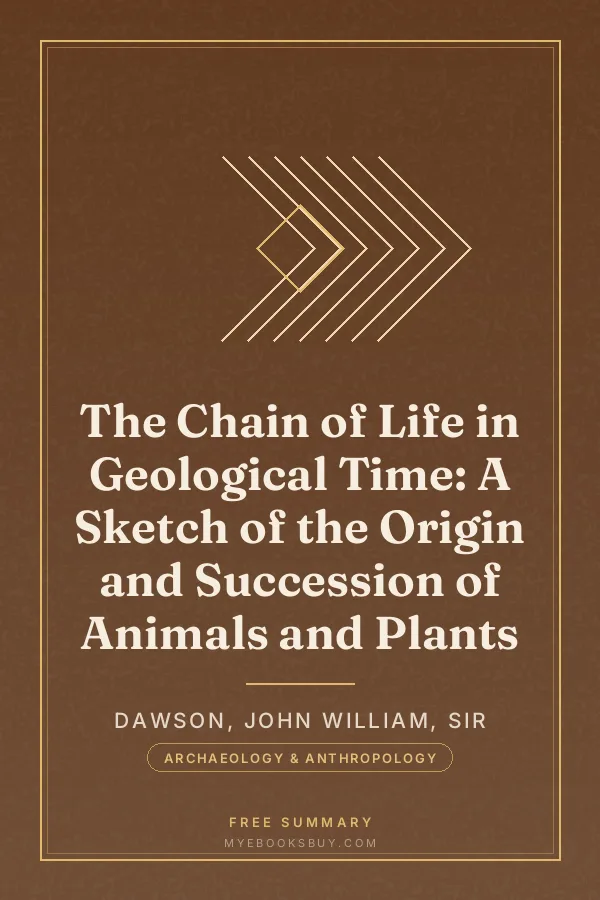 Cover of The Chain of Life in Geological Time: A Sketch of the Origin and Succession of Animals and Plants