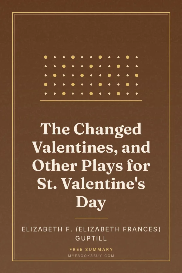 Cover of The Changed Valentines, and Other Plays for St. Valentine's Day