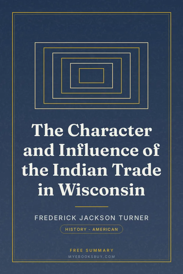 Cover of The Character and Influence of the Indian Trade in Wisconsin
