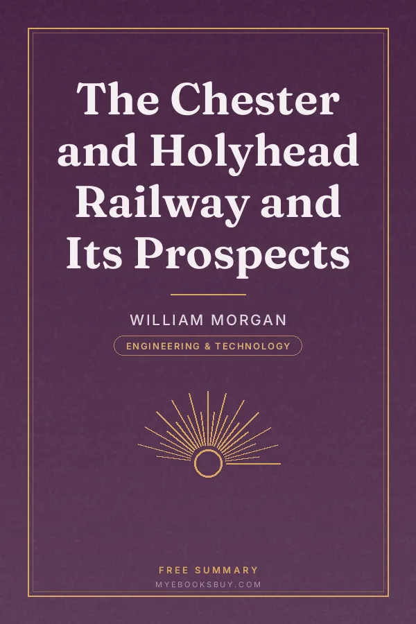 Cover of The Chester and Holyhead Railway and Its Prospects