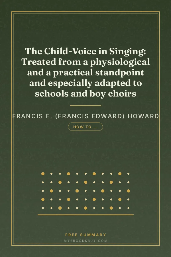 Cover of The Child-Voice in Singing: Treated from a physiological and a practical standpoint and especially adapted to schools and boy choirs