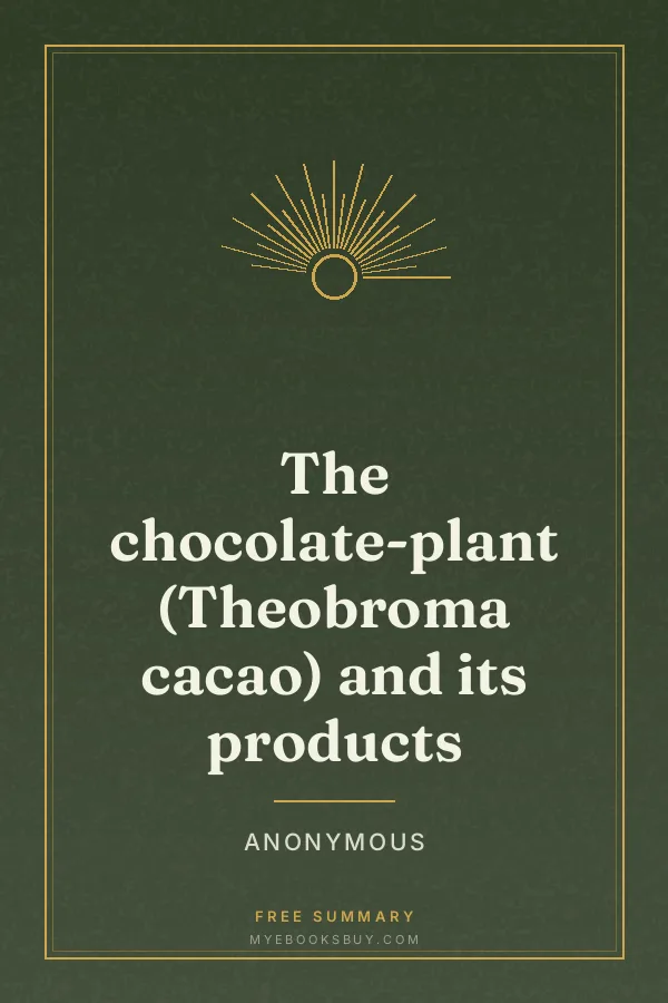 Cover of The chocolate-plant (Theobroma cacao) and its products