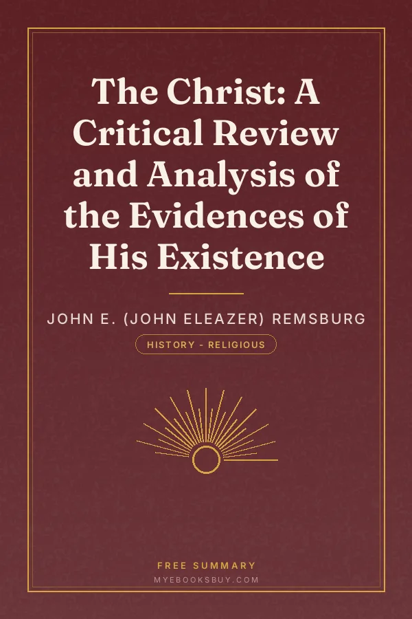 Cover of The Christ: A Critical Review and Analysis of the Evidences of His Existence