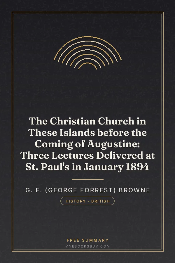 Cover of The Christian Church in These Islands before the Coming of Augustine: Three Lectures Delivered at St. Paul's in January 1894