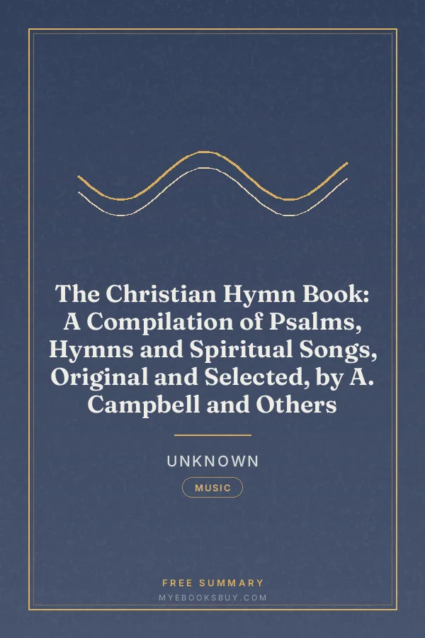 Cover of The Christian Hymn Book: A Compilation of Psalms, Hymns and Spiritual Songs, Original and Selected, by A. Campbell and Others