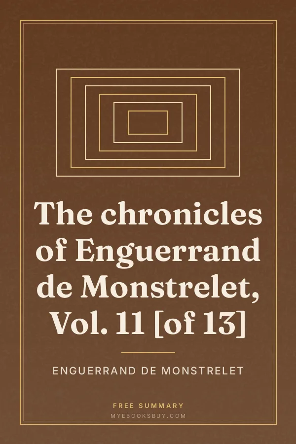 Cover of The chronicles of Enguerrand de Monstrelet, Vol. 11 [of 13]