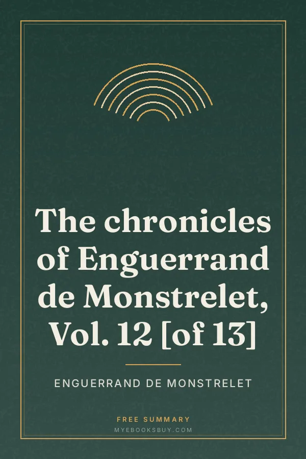 Cover of The chronicles of Enguerrand de Monstrelet, Vol. 12 [of 13]