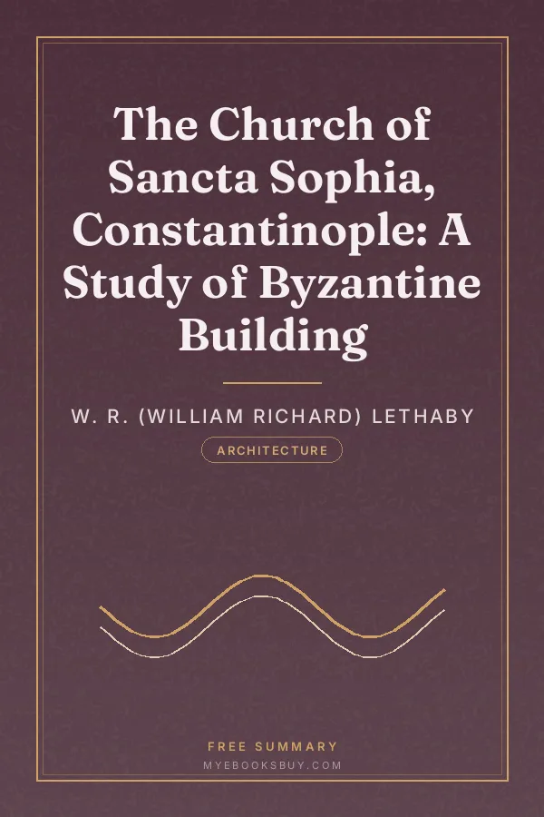Cover of The Church of Sancta Sophia, Constantinople: A Study of Byzantine Building