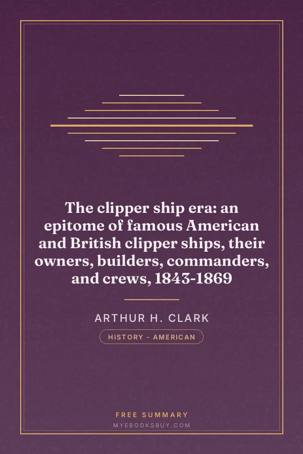 Cover of The clipper ship era: an epitome of famous American and British clipper ships, their owners, builders, commanders, and crews, 1843-1869