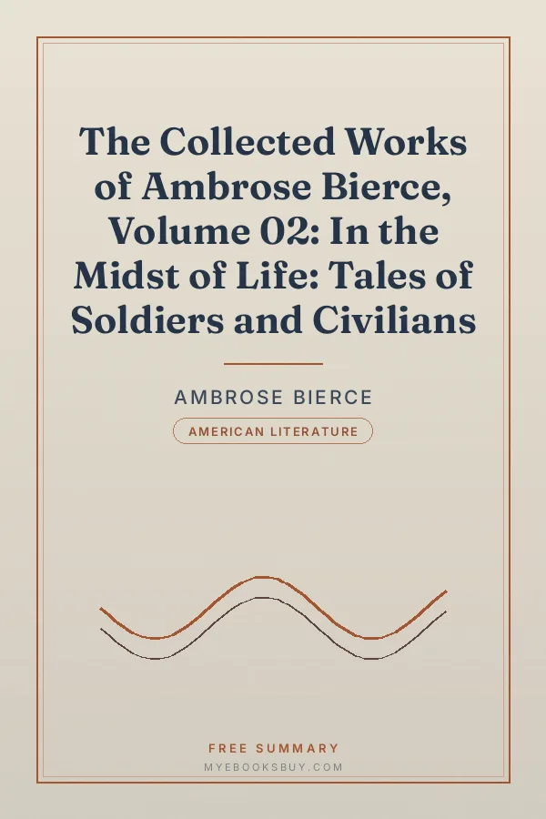 Cover of The Collected Works of Ambrose Bierce, Volume 02: In the Midst of Life: Tales of Soldiers and Civilians