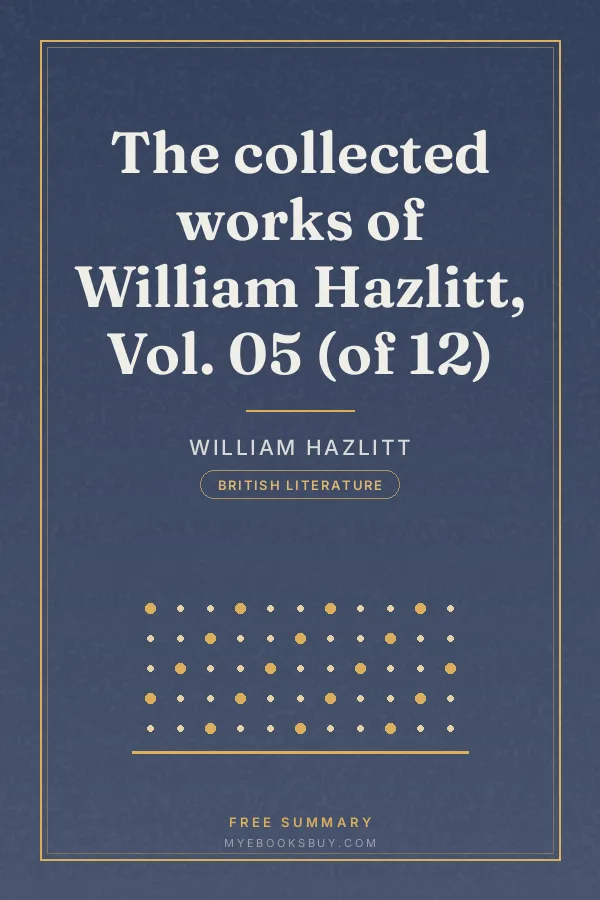 Cover of The collected works of William Hazlitt, Vol. 05 (of 12)