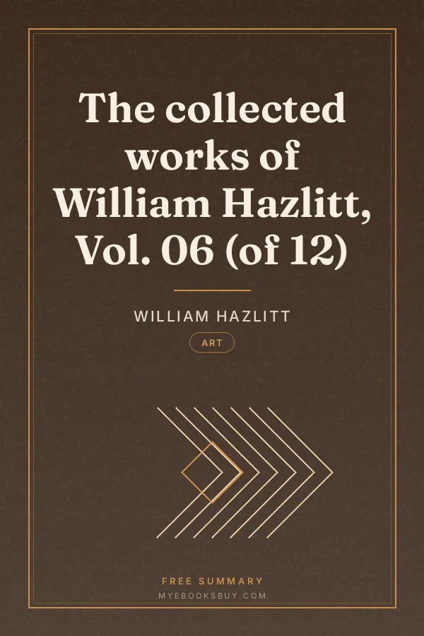 Cover of The collected works of William Hazlitt, Vol. 06 (of 12)