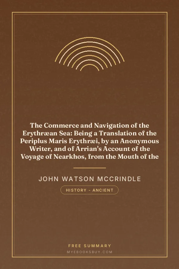 Cover of The Commerce and Navigation of the Erythræan Sea: Being a Translation of the Periplus Maris Erythræi, by an Anonymous Writer, and of Arrian's Account of the Voyage of Nearkhos, from the Mouth of the Indus to the Head of the Persian Gulf