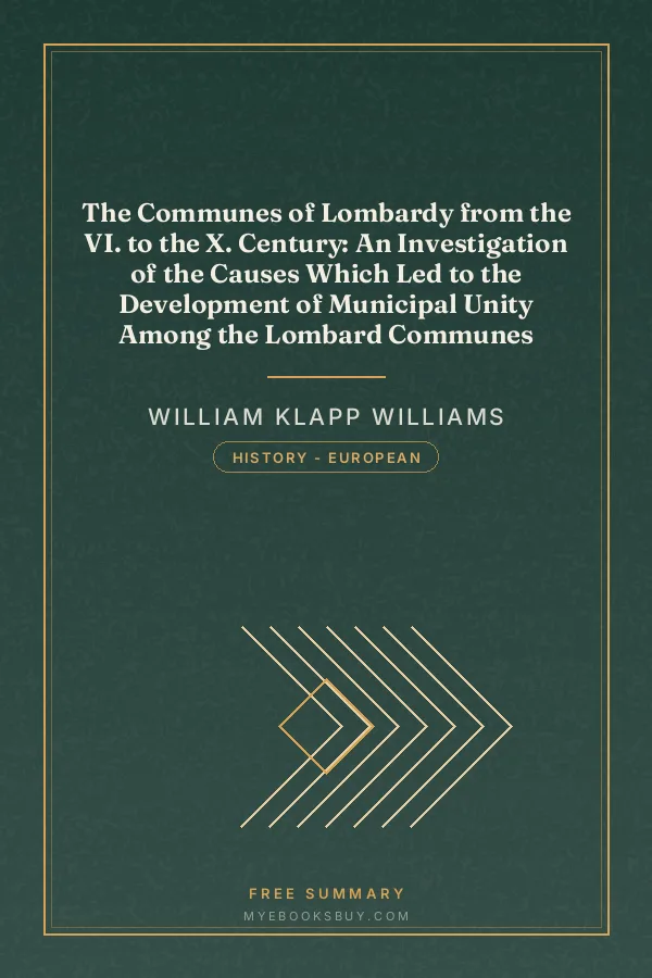 Cover of The Communes of Lombardy from the VI. to the X. Century: An Investigation of the Causes Which Led to the Development of Municipal Unity Among the Lombard Communes