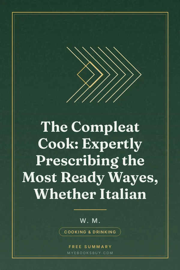 Cover of The Compleat Cook: Expertly Prescribing the Most Ready Wayes, Whether Italian