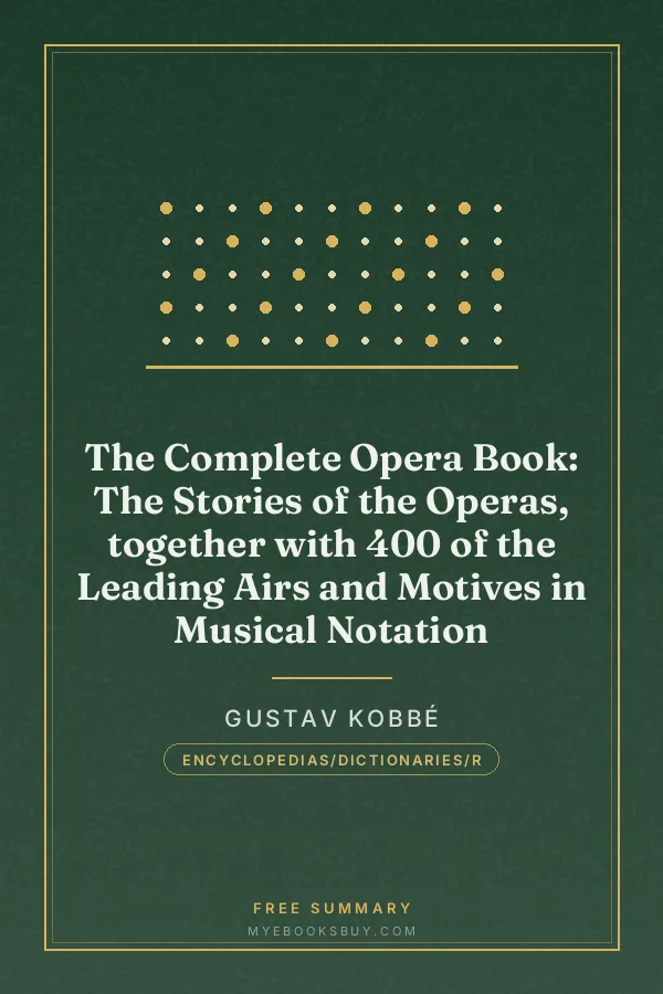 Cover of The Complete Opera Book: The Stories of the Operas, together with 400 of the Leading Airs and Motives in Musical Notation