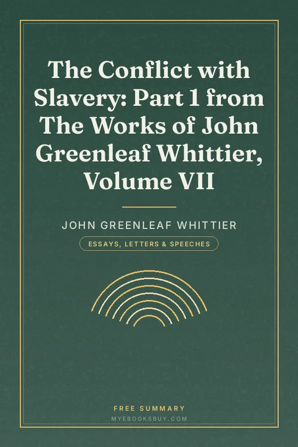 Cover of The Conflict with Slavery: Part 1 from The Works of John Greenleaf Whittier, Volume VII
