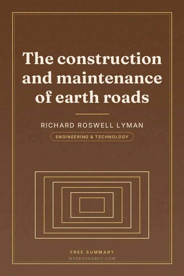 Cover of The construction and maintenance of earth roads